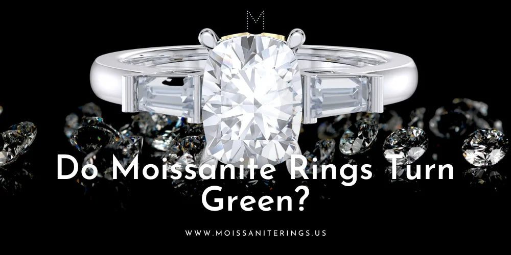 Do Moissanite Rings Turn Green?