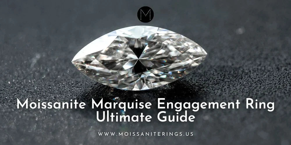 Moissanite Marquise Engagement Ring: Ultimate Guide