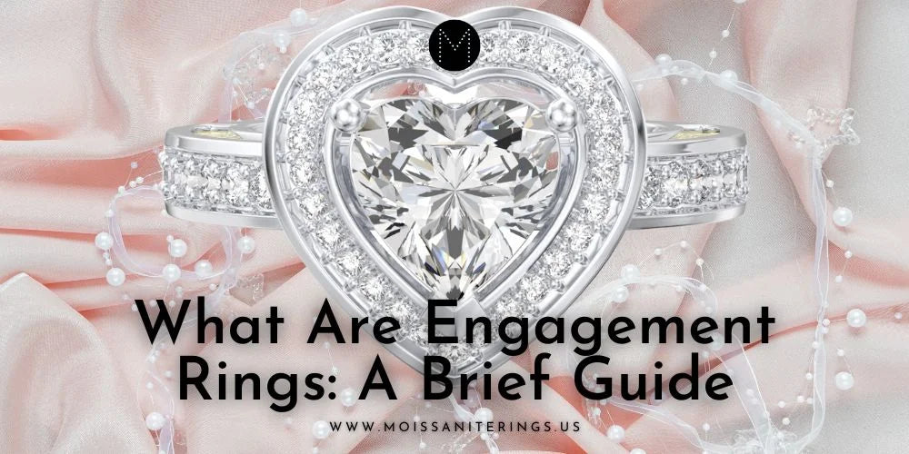 What Are Engagement Rings: A Brief Guide