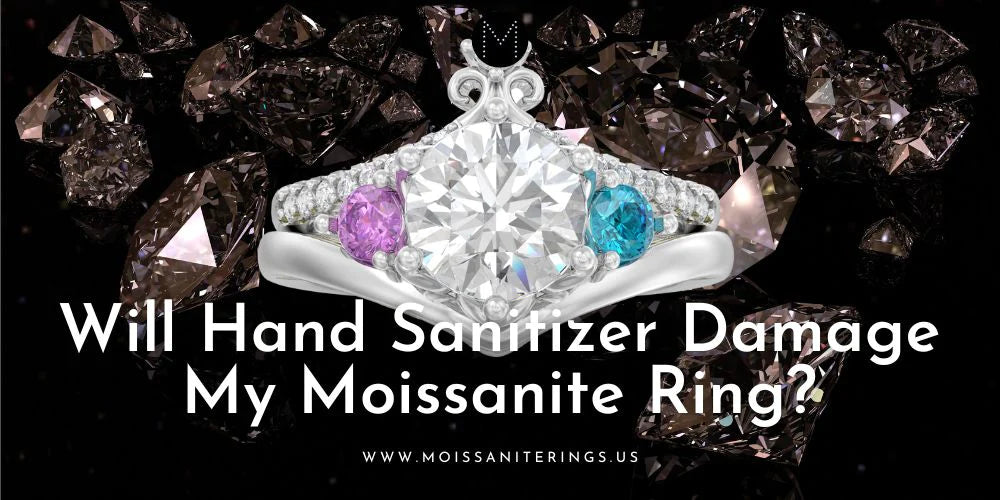 Will Hand Sanitizer Damage My Moissanite Ring?